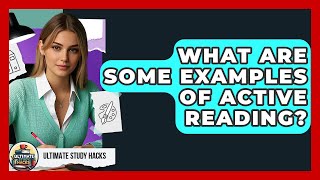 What Are Some Examples Of Active Reading? - Ultimate Study Hacks