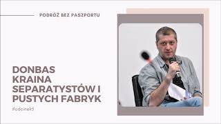 Donbas  - kraina separatystów i pustych fabryk | Piotr Andrusieczko