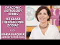 DRACONIC ASTROLOGY SERIES - 1ST Class: The Draconic Zodiac with Maria Blaquier Horary Astrologer