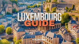 LUXEMBOURG : The Best Tourist's Guide You can Come Across