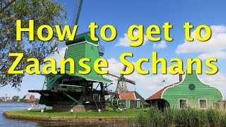 The easiest way to get to Zaanse Schans