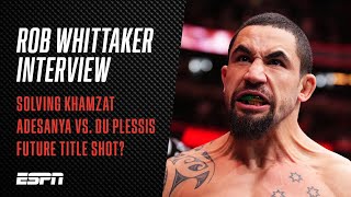 Robert Whittaker on facing Khamzat Chimaev, Izzy vs. Du Plessis | #UFC Fight Cam