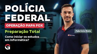 Concurso Polícia Federal: Como iniciar os estudos em Informática?