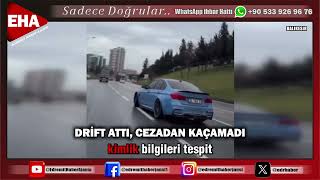 DRİFT ATTI, CEZADAN KAÇAMADI