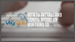Tutorial Install MySQL Community di Windows 10