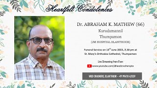 Funeral Service Live Streaming of Dr. Abraham K. Mathew (66), Kurudamannil, Thumpamon