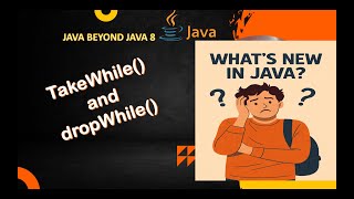 Java 9 takeWhile() and dropWhile()