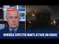 'America will have been expecting Iranian missile attack on Israel', says Professor Michael Clarke