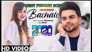 BACHALO(Official Song)Akhil|Nirmaan|Enzo|NewPunjabiSong2020|Latest Punjabi song|