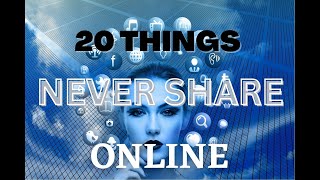 20 Things You Should Never Share Online With Anyone