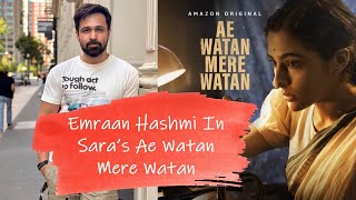 Emraan Hashmi's Cameo In Sara Ali Khan's 'Ae Watan Mere Watan' | Sara Ali As Freedom Fighter