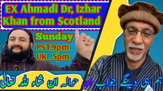 EX Ahmadi Dr Izhar Khan from Scotland