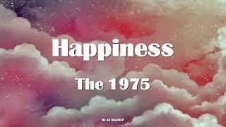 The 1975 - Happiness Lyrics