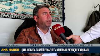 Şanlıurfa’da Taksici Esnafı Ötv Müjdesini Sevinçle Karşıladı