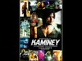 kaminey dhan te nan w real album art full lyrics