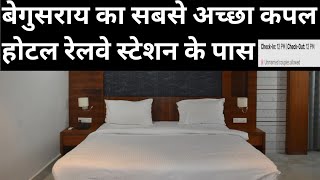 BEST HOTEL IN BEGUSARAI BIHAR BEST COUPLE HOTEL IN BEGUSARAI RAILWAY STATION