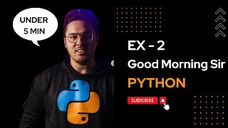 Exercise 2: Good Morning Sir | Source Code | Explanation | English | Day #15