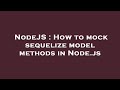NodeJS : How to mock sequelize model methods in Node.js