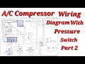 Wiring Diagram of A/C Compressor With Pressure Switch At Condenser Fan Motor Part #2