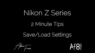 NIKON Z SERIES - 2 MINUTE TIPS #84 = save/load settings on the nikon z50, z5, z6, z7, z8 \u0026 z9