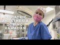 Pediatric Anesthesia While Fasting During Ramadan | VLOG: Day in the Life of a Surgery Resident