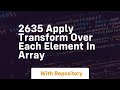 2635 apply transform over each element in array