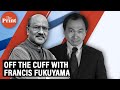 Off The Cuff with Francis Fukuyama | FULL EXCHANGE