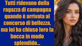 Tutti ridevano della ragazza di campagna quando è arrivata al concorso di bellezza, ma lei ha chiuso