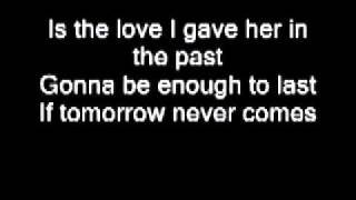 love song "if tomorrow never comes" with lyrics