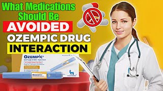 Avoid Ozempic Drug Interactions: How to know which meds to take and which to avoid