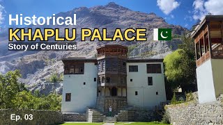 Historical Khaplu Palace & 800 Years Old Chaqchan Masjid Khaplu 🇵🇰 neighbouring Ladakh 🇮🇳 | Ep. 03