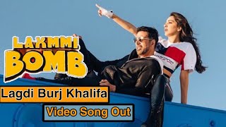 Lagdi Burj Khalifa Video Song, Laxmmi Bomb, Akshay Kumar, Kiara Advani, Himmat Sandhu