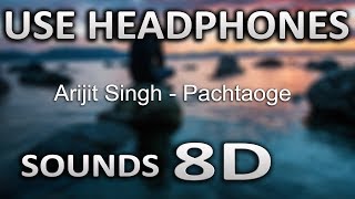 Pachtaoge | (8D AUDIO) | Arijit Singh | SOUNDS 8D