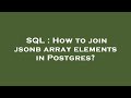 SQL : How to join jsonb array elements in Postgres?
