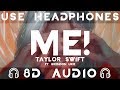 Taylor Swift - ME! (Lyrics) ft. Brendon Urie | 8D Audio 🎧 || Dawn of Music ||