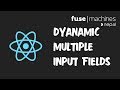 ReactJS -  Dynamically Adding Multiple Input Fields
