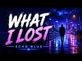 What I Lost (Official Audio) | Emotional Heartbreak Pop | Echo Blue