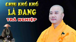 ''CHỊU KHỔ'' Là Đang Trả Hết Nghiệp