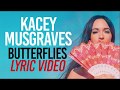 Kacey Musgraves - Butterflies (Lyrics)