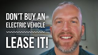 Why LEASING an Electric Vehicle is SMART 👍