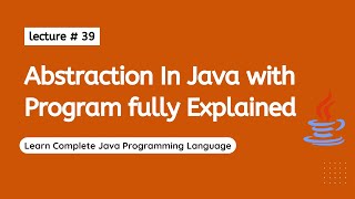 Abstraction In Java | Lecture # 39 | Learn Programming