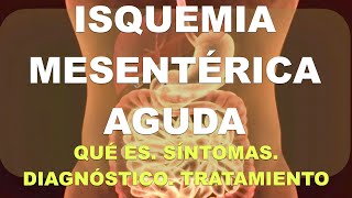 Isquemia Mesentérica Aguda. Explicación