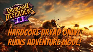 DD2 - Dryads Only! Hardcore Series! #10 Ruins Adventure Mode!