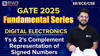 GATE 2025 | EE/ECE/CSE | Digital Electronics | 1's & 2's Complement Representation of Signed Numbers