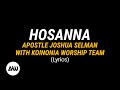 HOSANNA Lyrics || Apostle Joshua Selman with Koinonia Worship Team