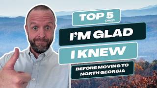 TOP 5 THINGS I'm Glad I Knew Before Moving to North Georgia