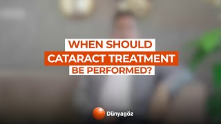 How Do You Determine the Best Time for Cataract Treatment? Surgeon Dr. Mehmet Tahir Şam Explains It.