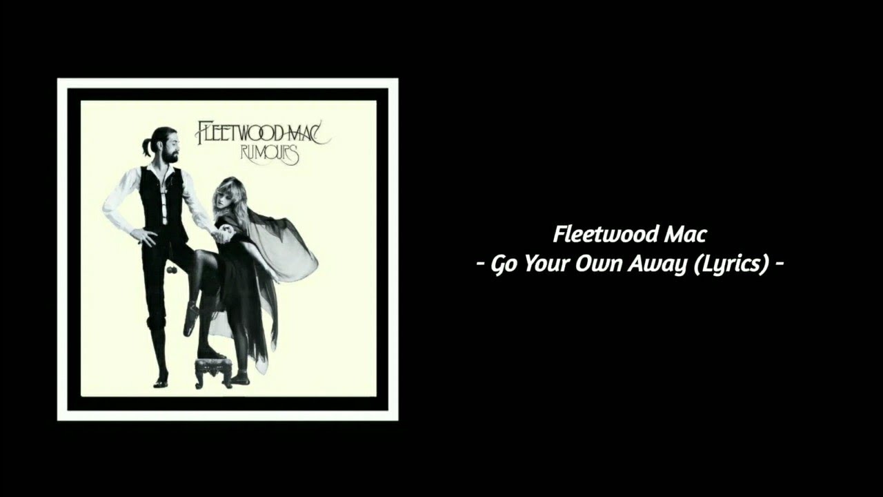 Fleetwood Mac - Go Your Own Way (Lyrics) - YouTube