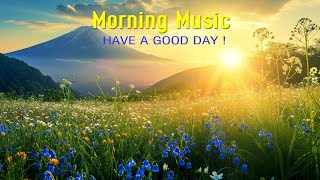 BEAUTIFUL MORNING MUSIC - NEW Boost Positive Energy | Peaceful Morning Meditation Music For Wake Up