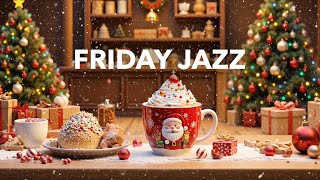 Friday Morning Jazz: Relaxing Coffee Jazz and Positive Piano Music to Study 🎅Cozy Christmas Ambience